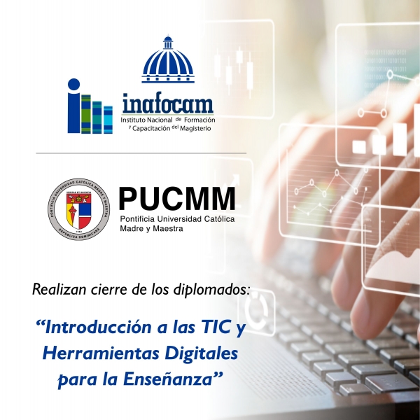 Inafocam y Pucmm realizan cierre de los diplomados “Introducción a las TIC” y “Herramientas Digitales para la Enseñanza”